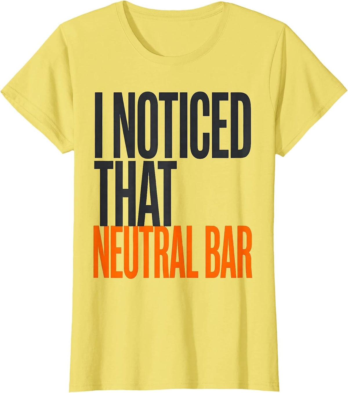 Women's I Noticed That Neutral Bar Funny Electrician Trade Humor T-Shirt - Lemon Yellow