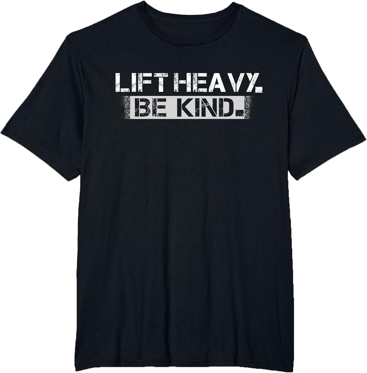 Lift Heavy Be Kind Funny Gym Weightlifting Workout Men T-Shirt - Black