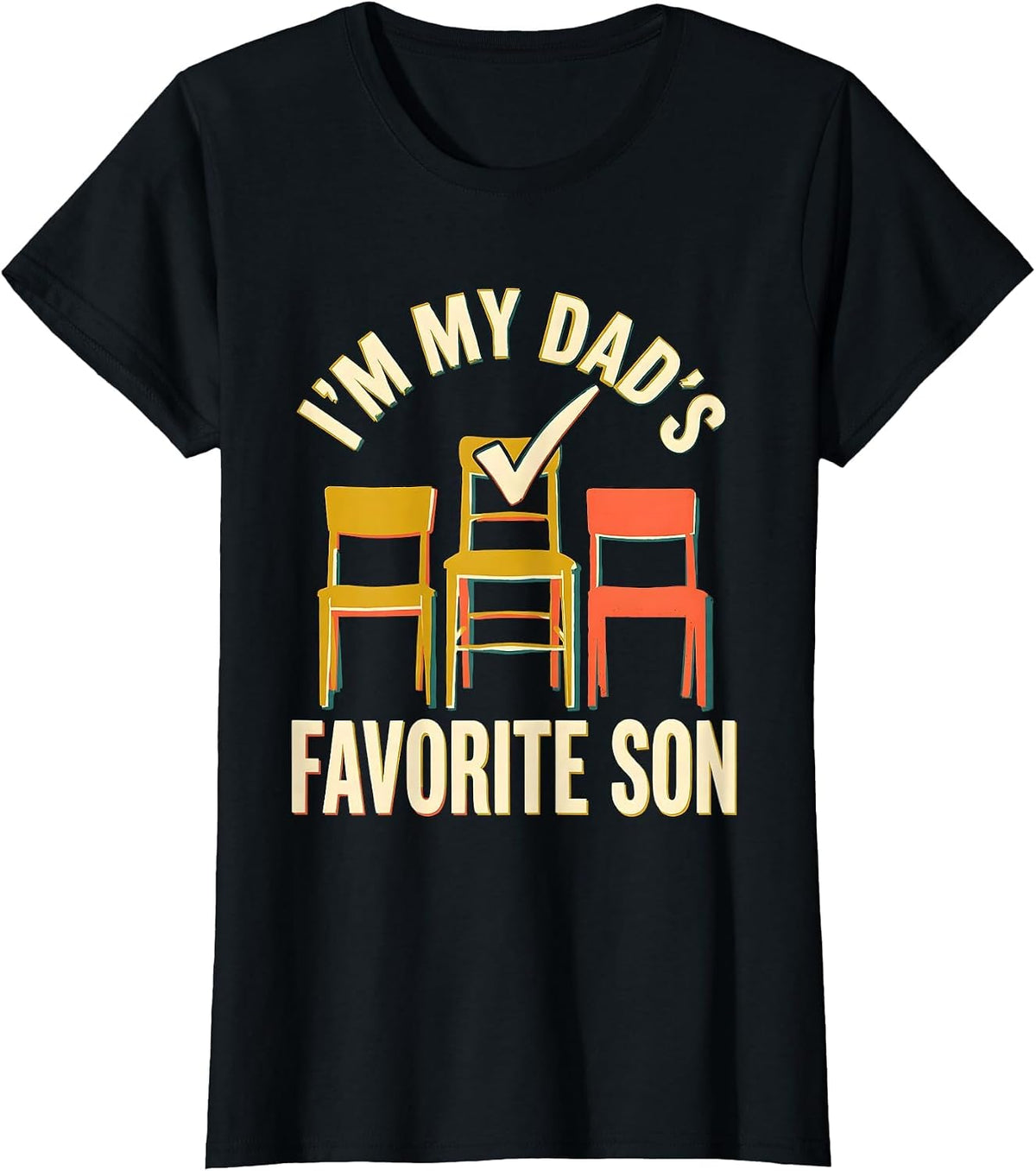 Women's I'm My Dad's Favorite Son Funny Family Humor Fathers Day T-Shirt - Black