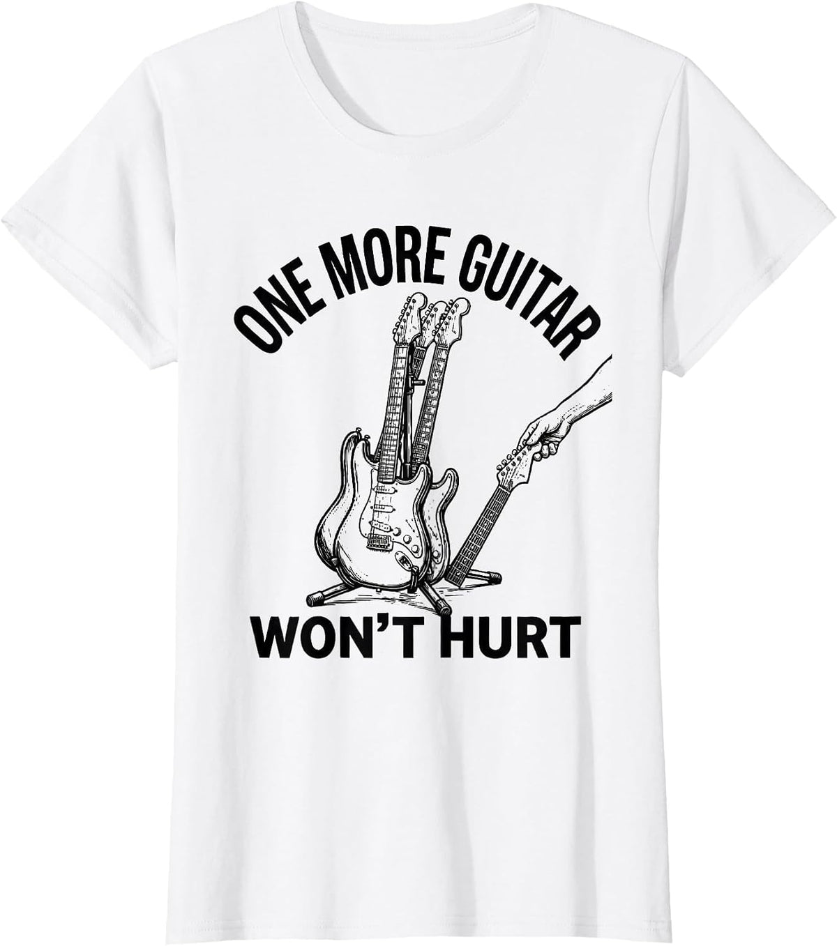One More Guitar Won't Hurt Funny Guitarist Rock Music Humor T-Shirt - White