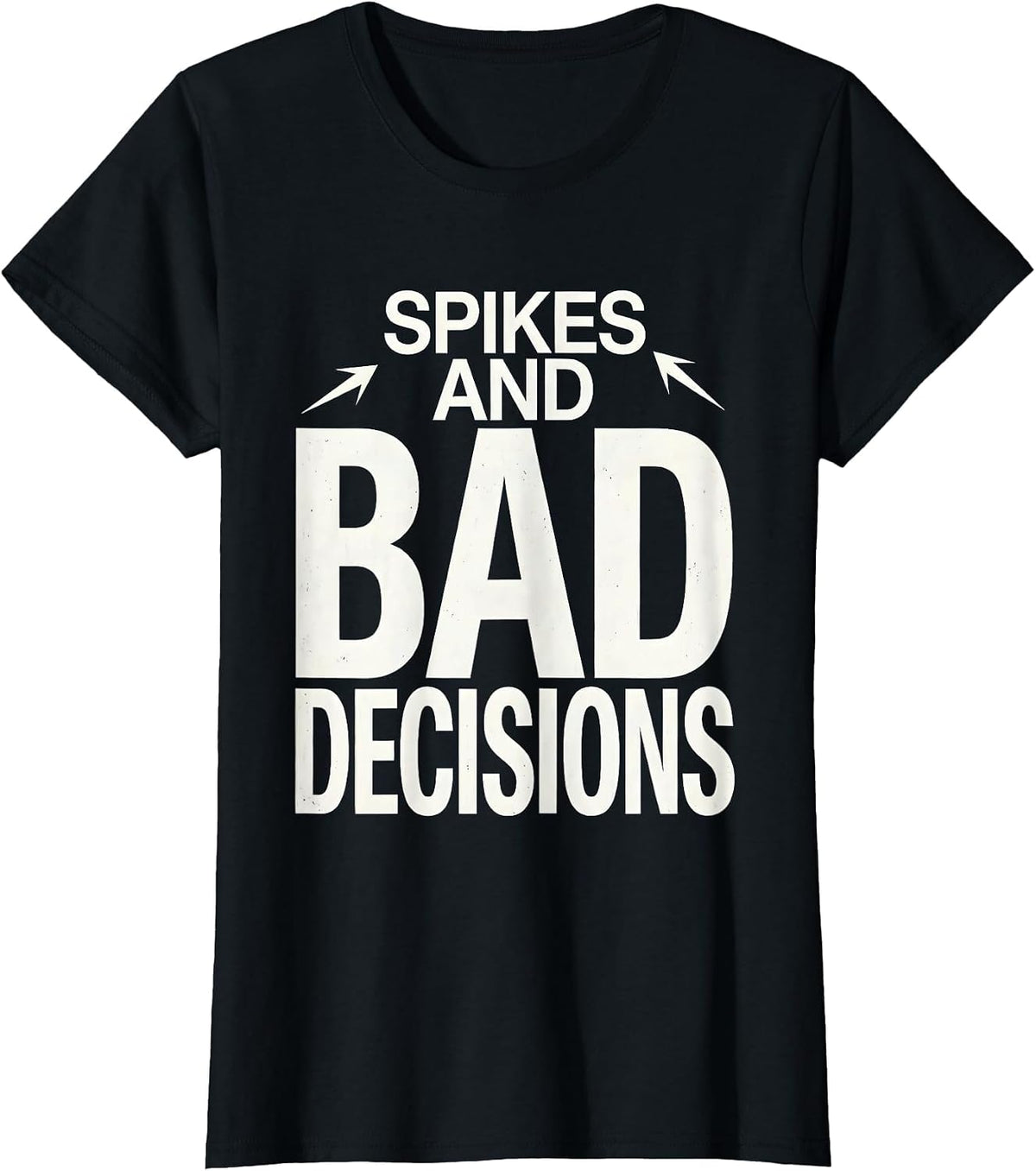 Spikes and Bad Decisions Punk Rock Design T-Shirt - Black