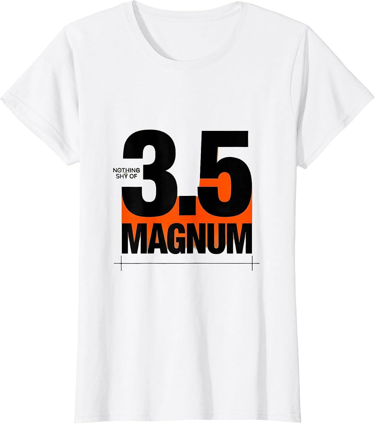 Nothing Shy Of 3.5 Magnum Funny Turkey Hunting Gift T-Shirt - White