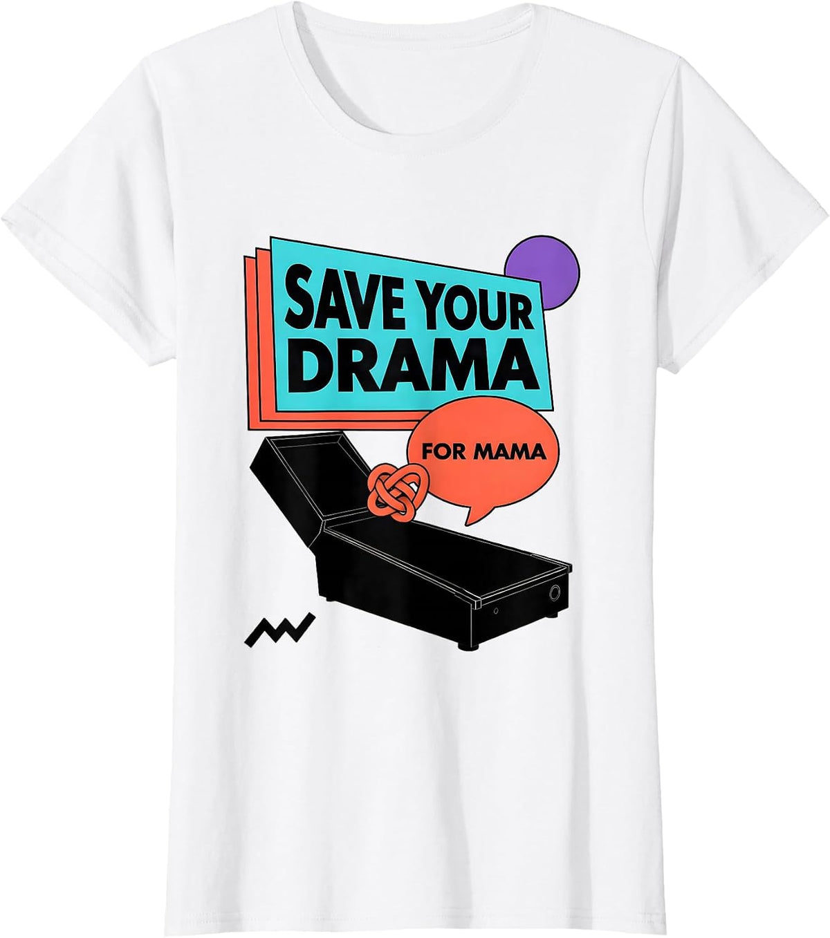 Save Your Drama For Mama Funny Mom Tribute Irreverent Humor T-Shirt - White