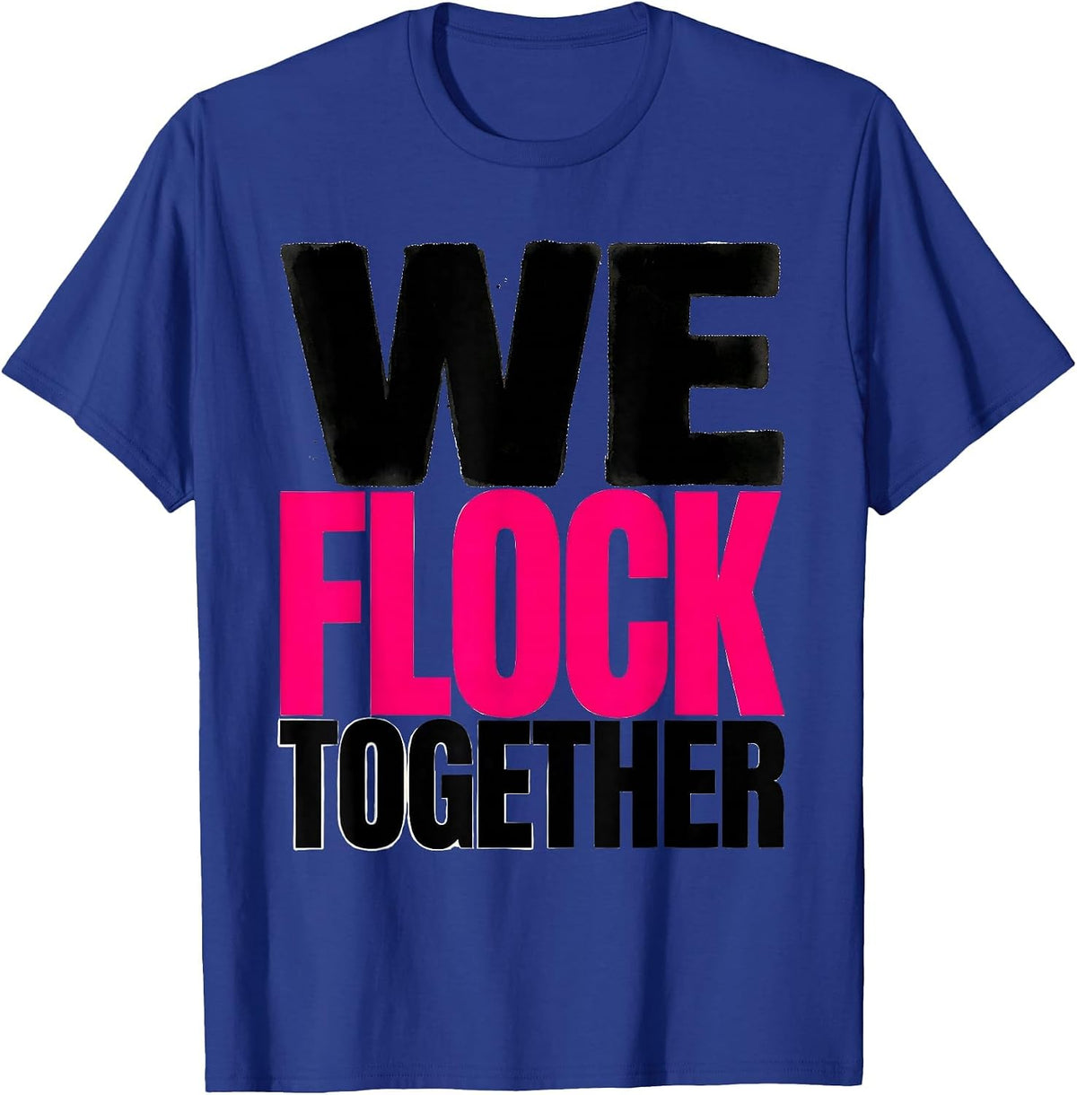 We Flock Together Funny Flamingo Lover Novelty Humor T-Shirt - Royal Blue