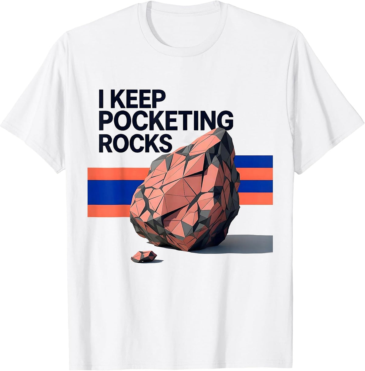 I Keep Pocketing Rocks Funny Rock Collector Geologist Humor T-Shirt - White