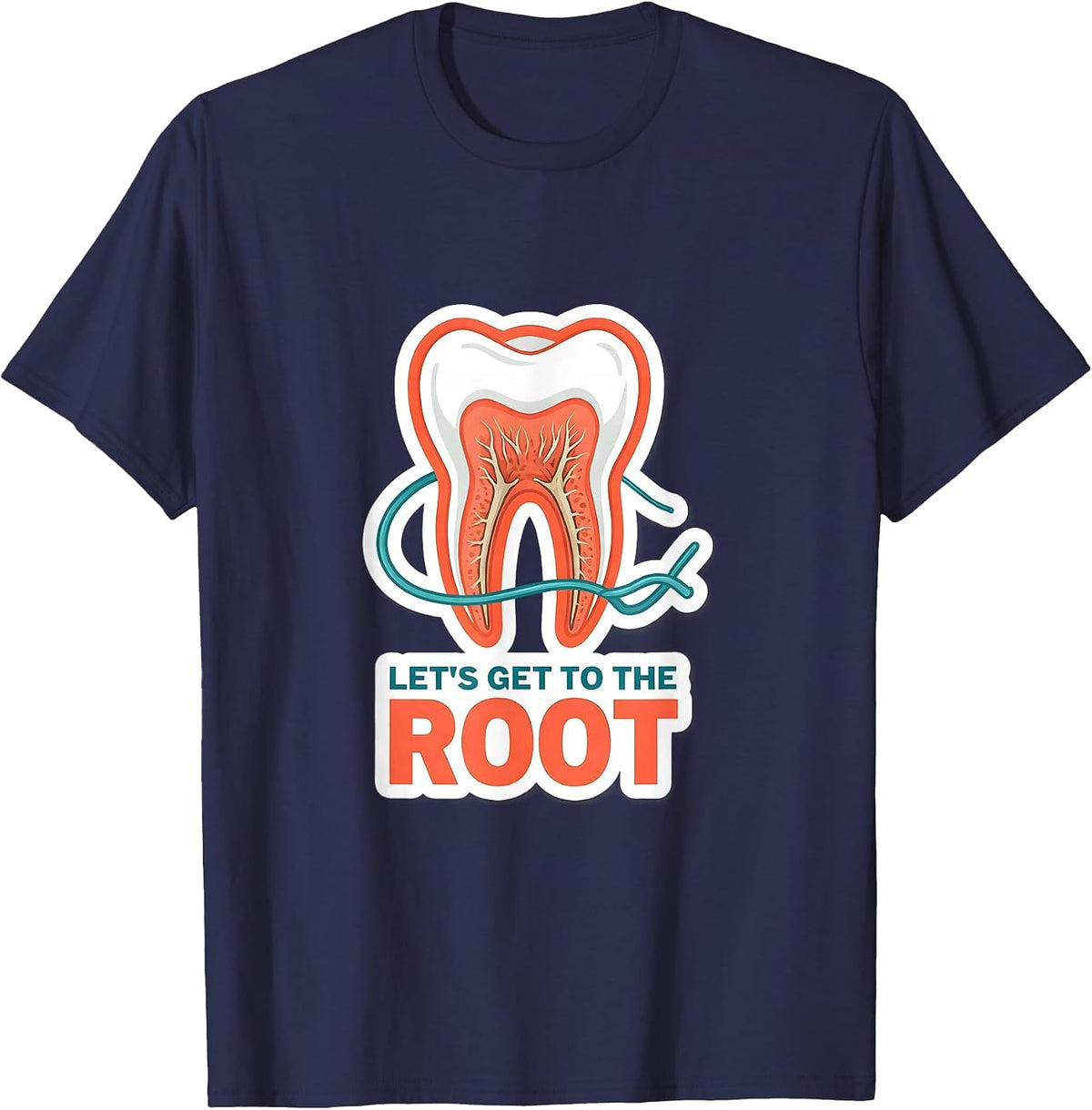 Let's Get To The Root Funny Dental Hygienist Humor T-Shirt - Navy Blue