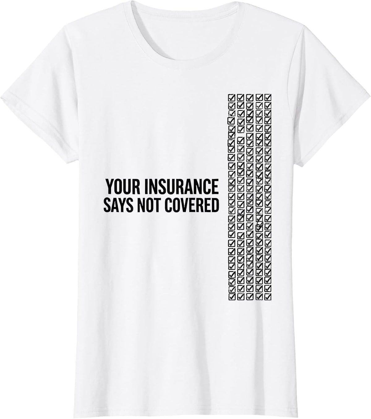 Your Insurance Says Not Covered Funny Pharmacy Tech T-Shirt - White