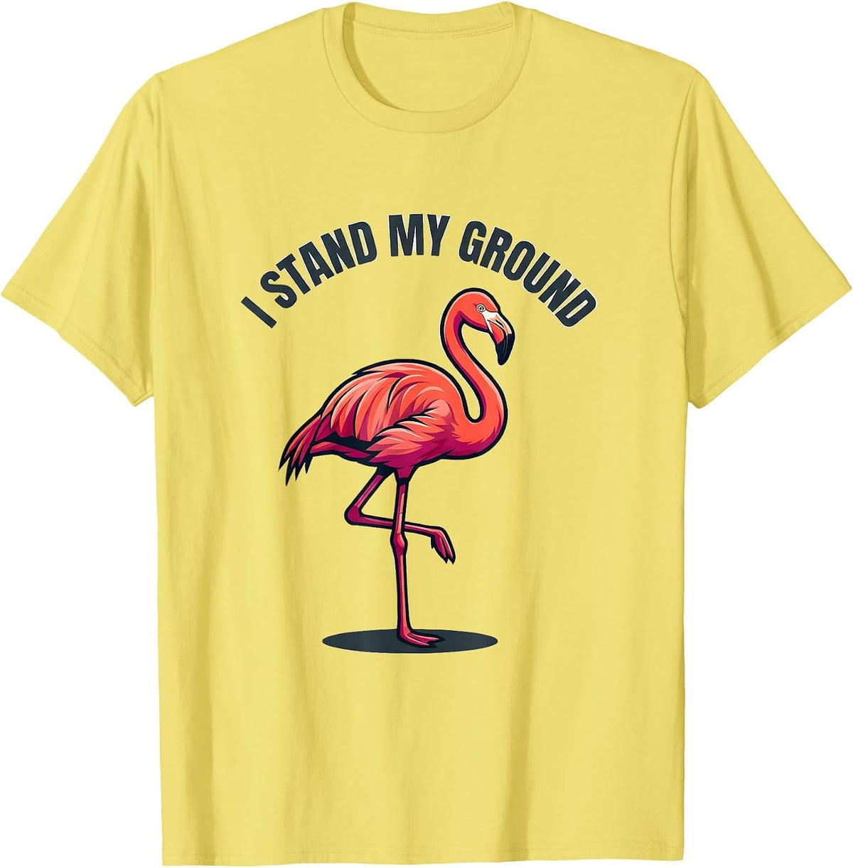 Men's I Stand My Ground Funny Pink Flamingo Bird Lover Humor T-Shirt - Lemon Yellow