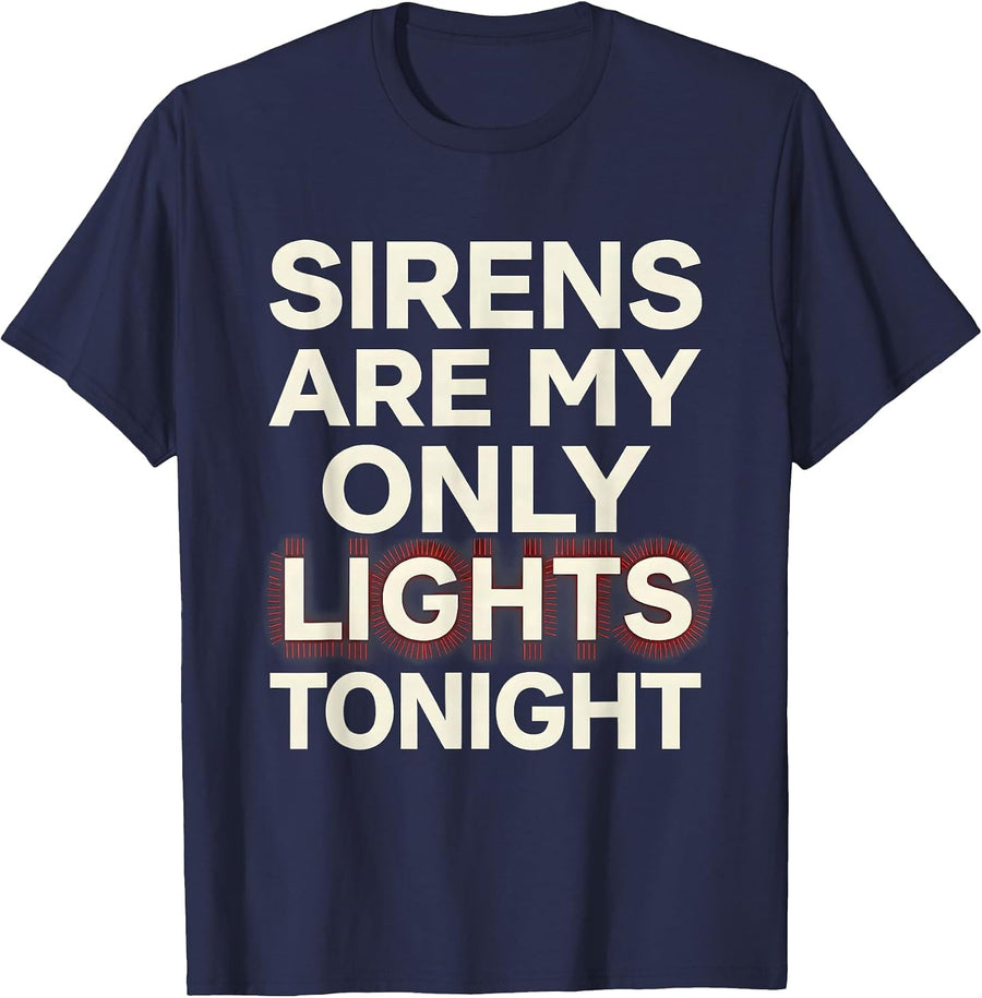Sirens Are My Only Lights Tonight Funny EMT Paramedic EMS T-Shirt - Navy Blue