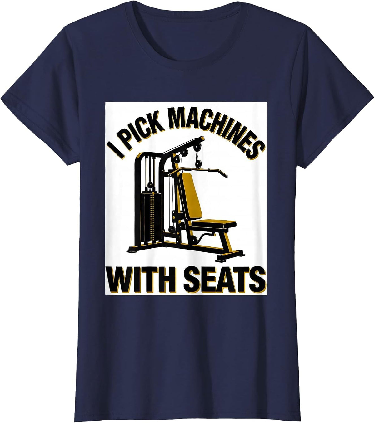 Women's I Pick Machines With Seats Funny Gym Workout Weightlifting T-Shirt - Navy Blue