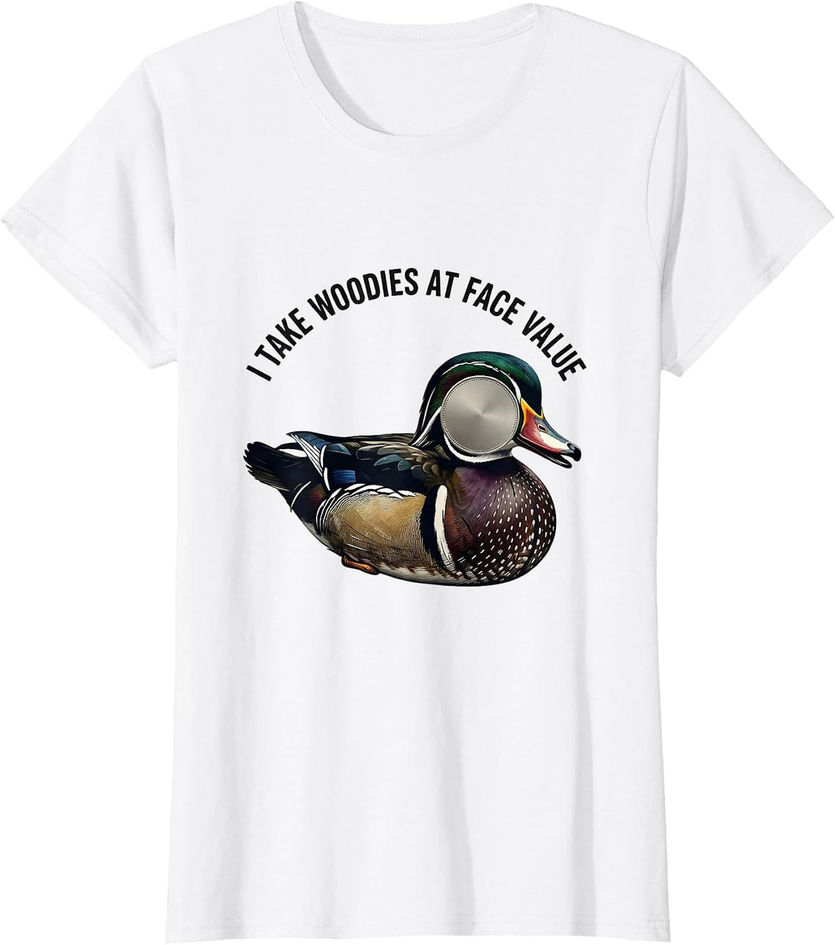Women's I Take Woodies At Face Value Funny Duck Hunting Dad Gift T-Shirt - White