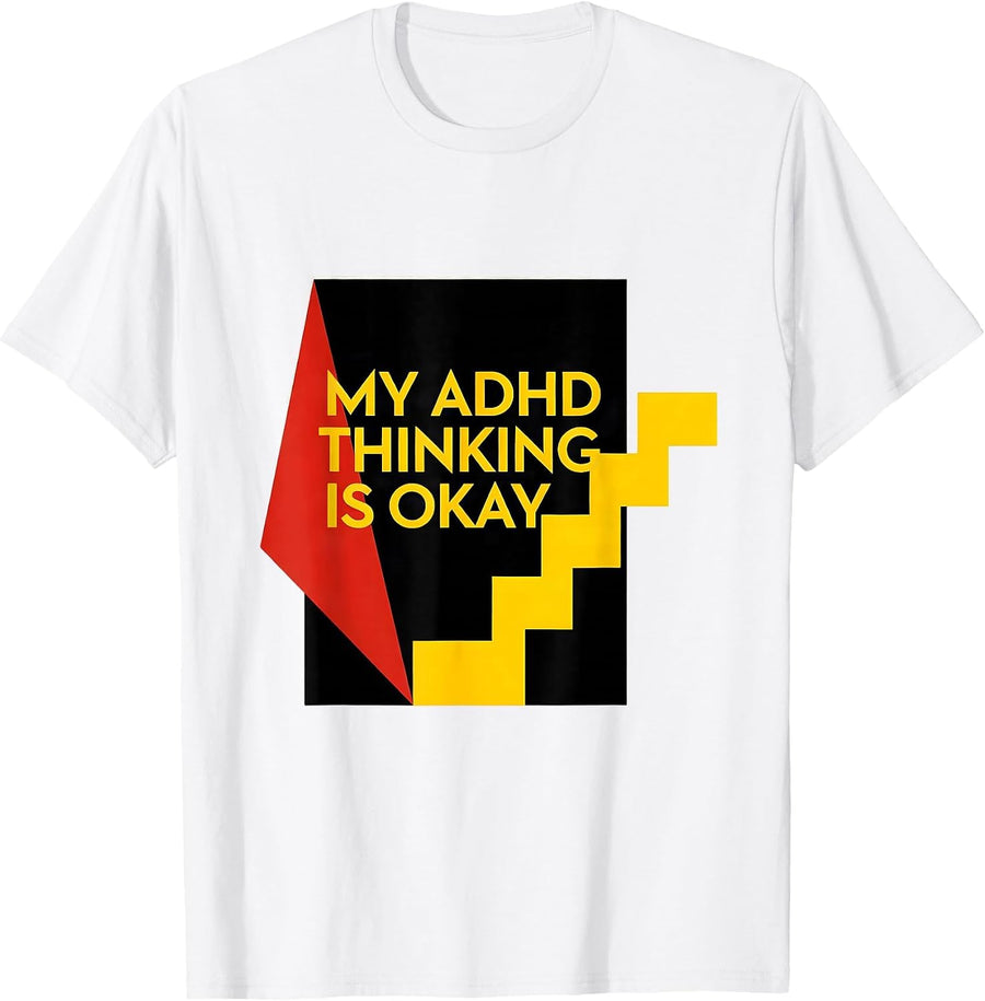 Men's My ADHD Thinking Is Okay Funny Neurodivergent Awareness ADHD T-Shirt - White