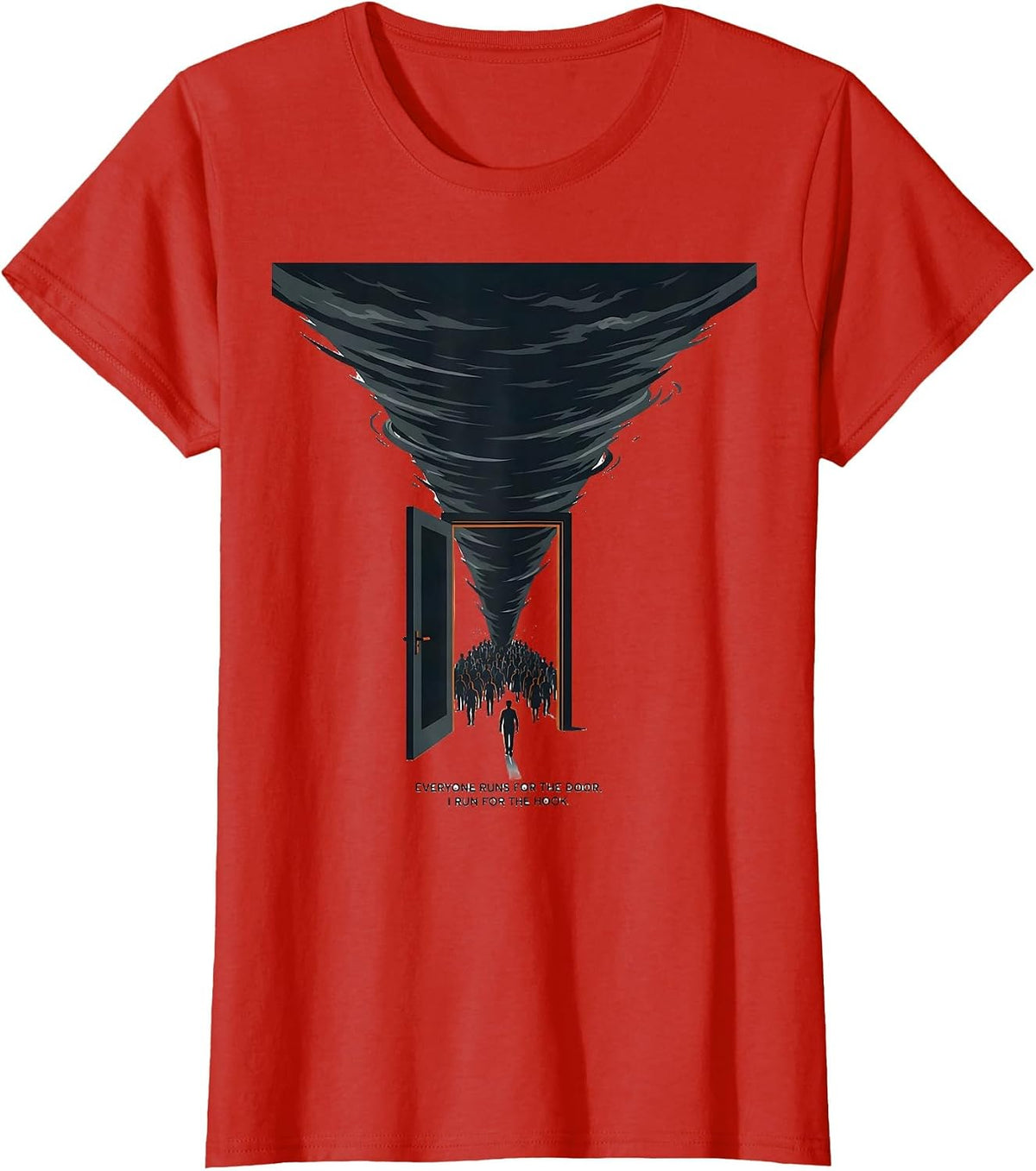 Everyone Runs For The Door. I Run For The Hook. Storm Chaser T-Shirt - Red