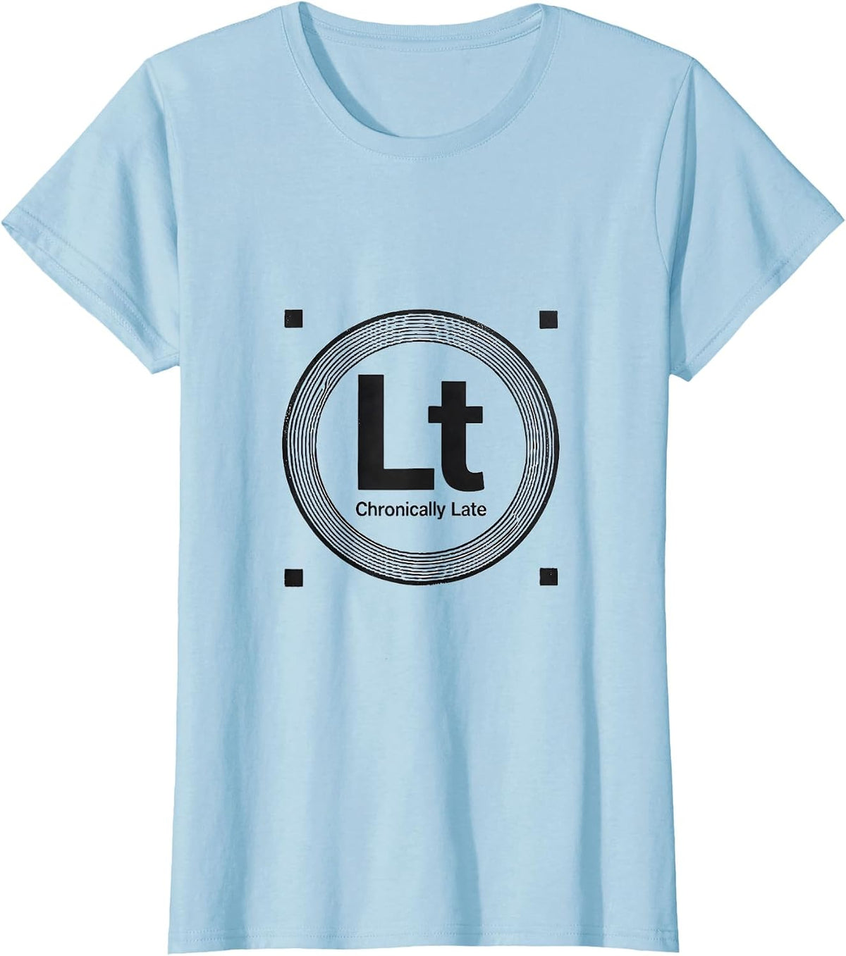 Lt — Chronically Late Funny Chemistry Science Pun Gift T-Shirt - Baby Blue