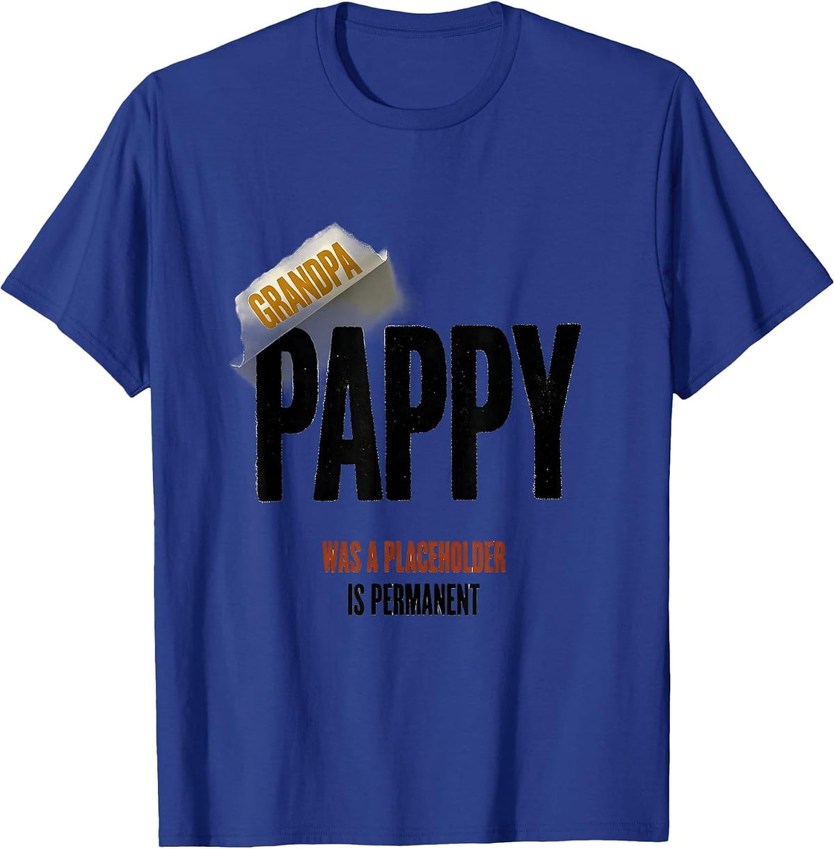 Men's Grandpa Was A Placeholder Pappy Is Permanent Funny T-Shirt - Royal Blue