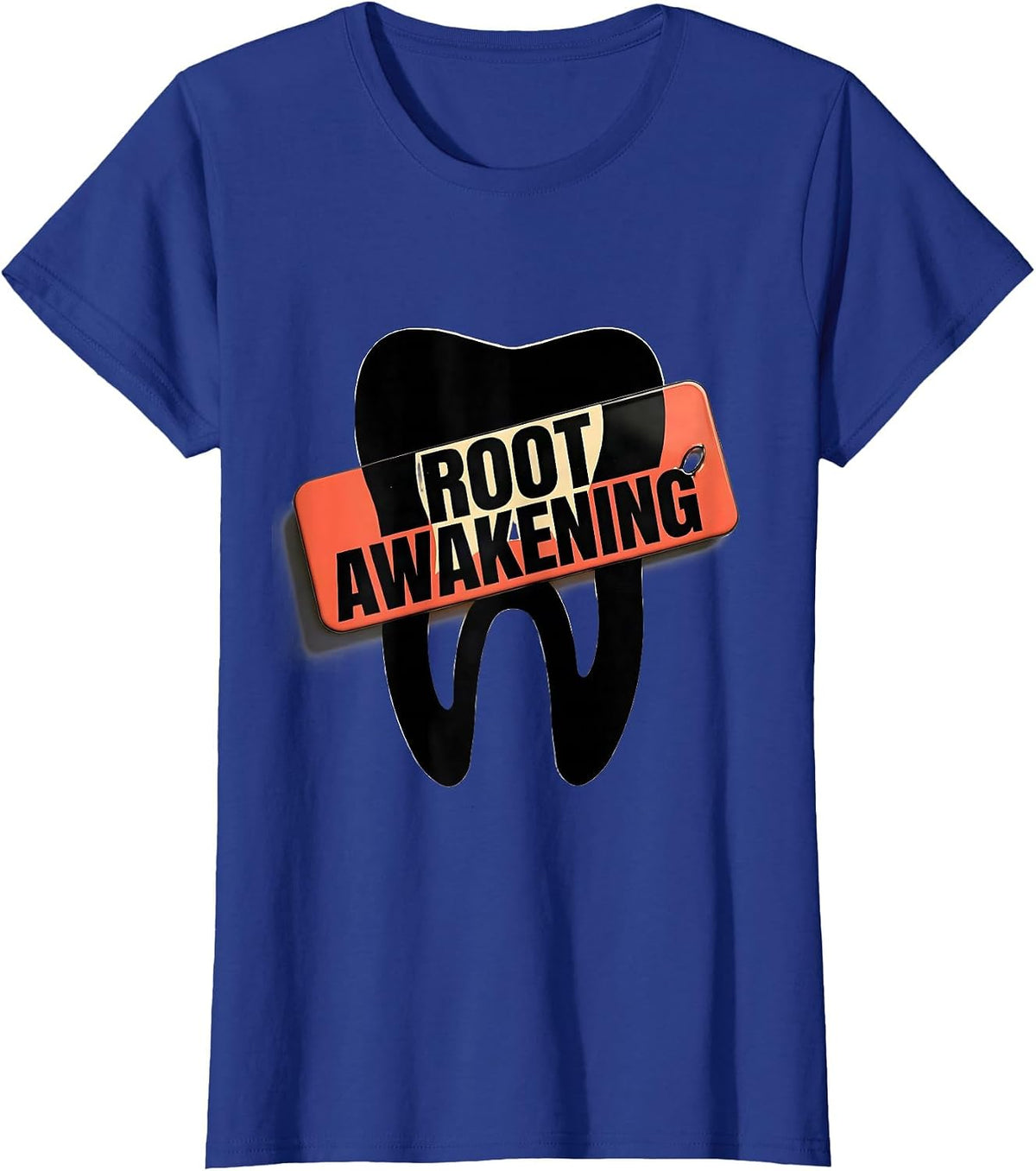 Women's Root Awakening Funny Dental Hygienist Dental Assistant Humor T-Shirt - Royal Blue