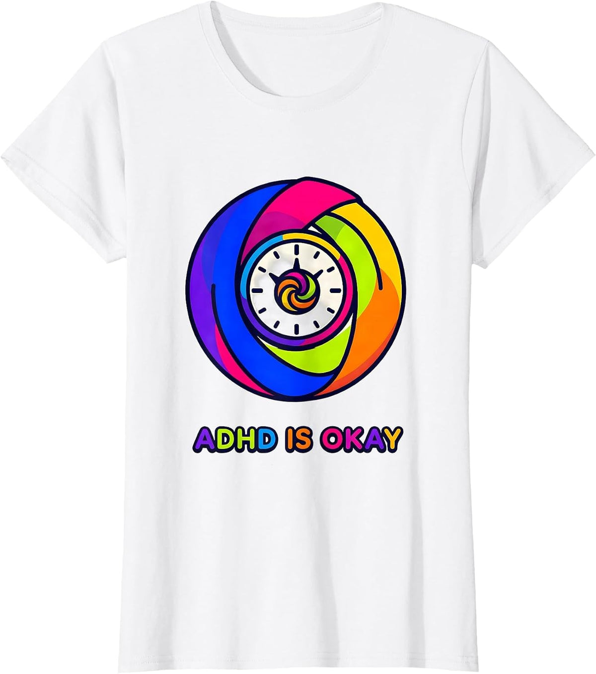 ADHD Is Okay Colorful Neurodiversity Awareness Humor T-Shirt - White
