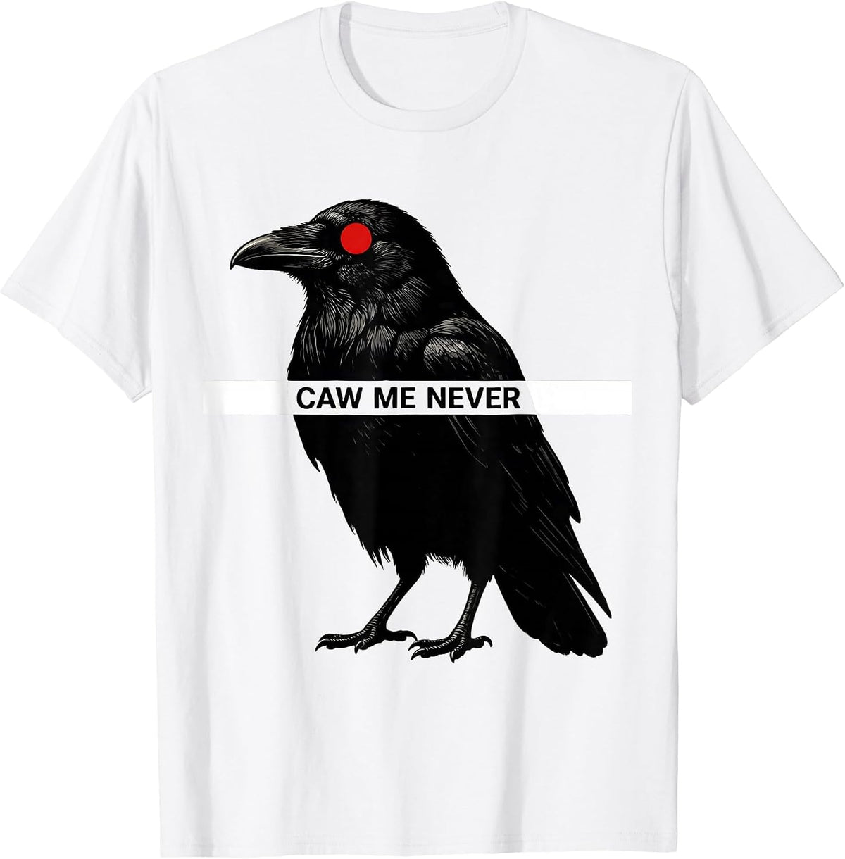 Men's Caw Me Never Funny Crow Raven Bird Lover Gothic Humor T-Shirt - White