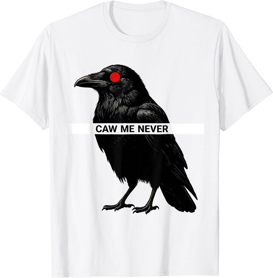 Men's Caw Me Never Funny Crow Raven Bird Lover Gothic Humor T-Shirt - White