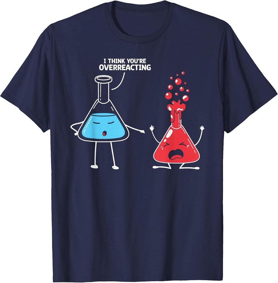 I Think You're Overreacting Funny Nerd Science Chemistry T-Shirt - Navy Blue