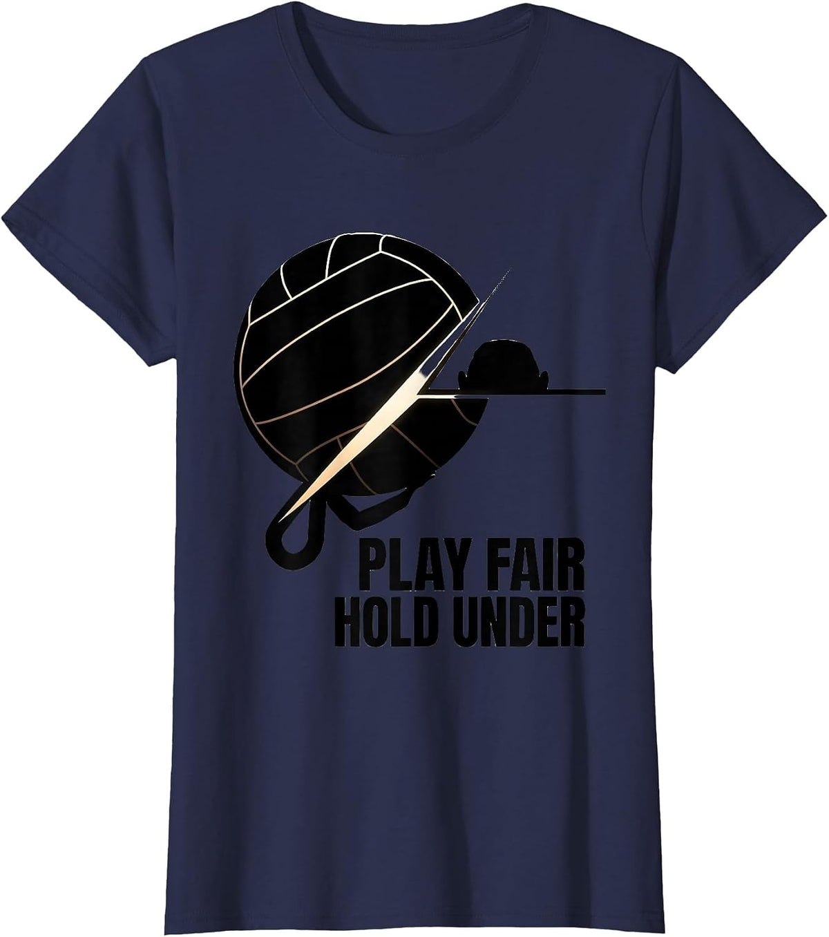 Women's Play Fair Hold Under Funny Water Polo Player Gift T-Shirt - Navy Blue