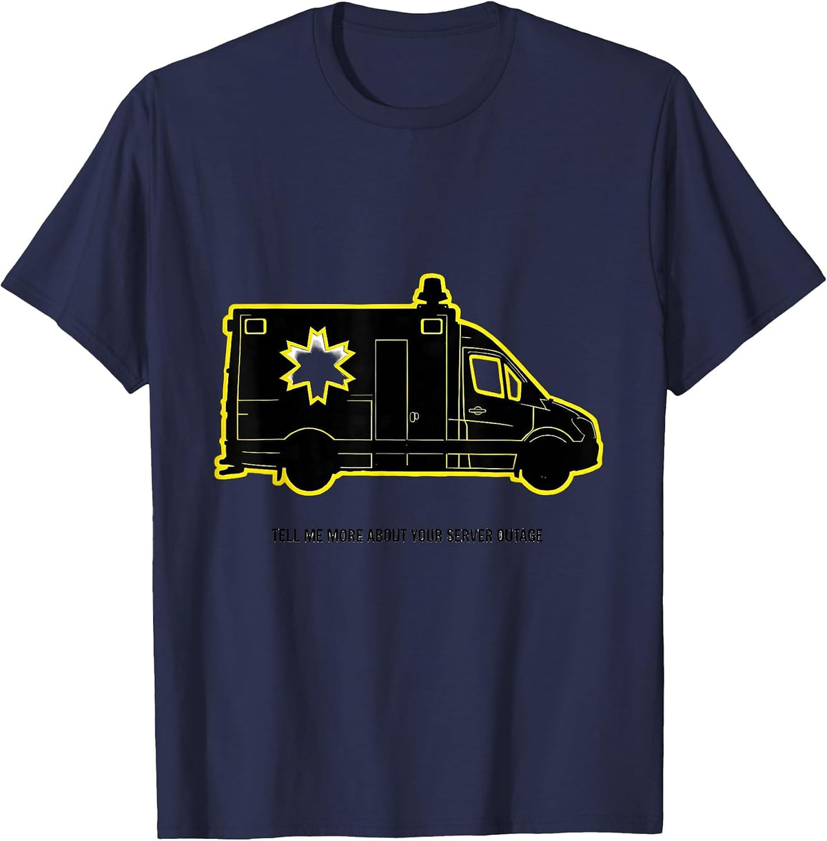 Men's Tell Me More About Your Server Outage Funny Paramedic EMT T-Shirt - Navy Blue