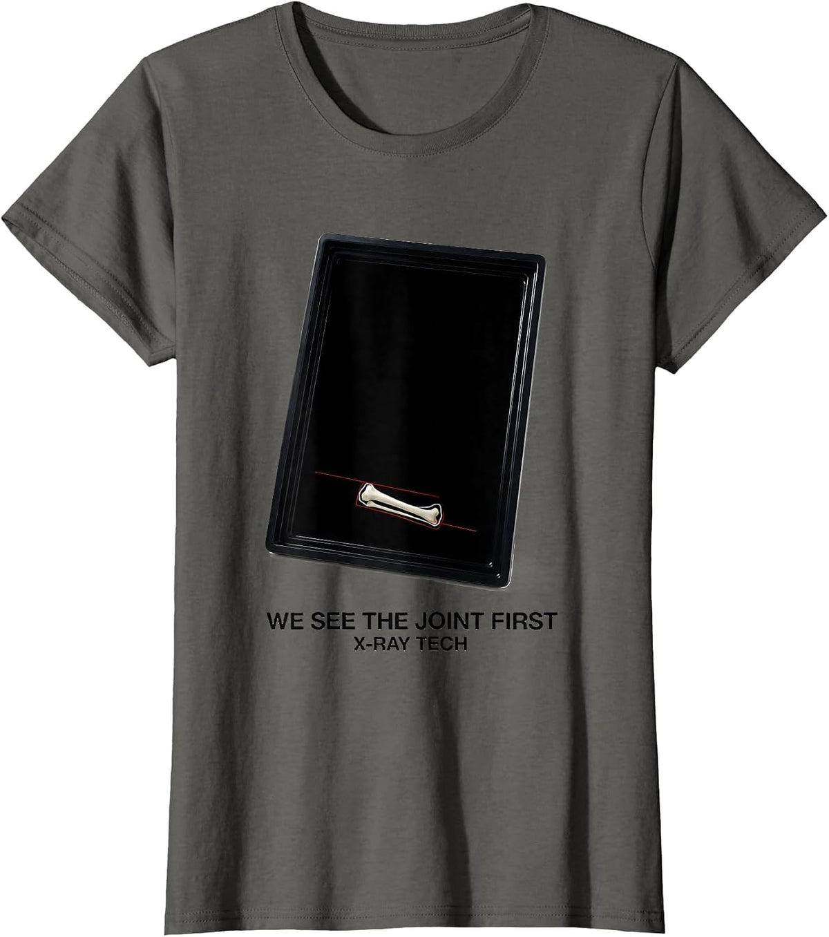 Women's We See The Joint First X-Ray Tech Radiology Technologist T-Shirt - Asphalt Grey