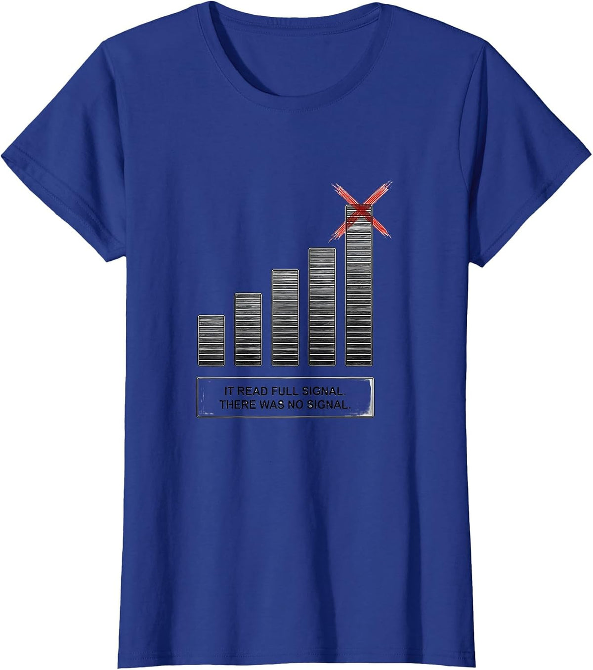 Women's It Read Full Signal There Was No Signal Funny IT Nerd T-Shirt - Royal Blue