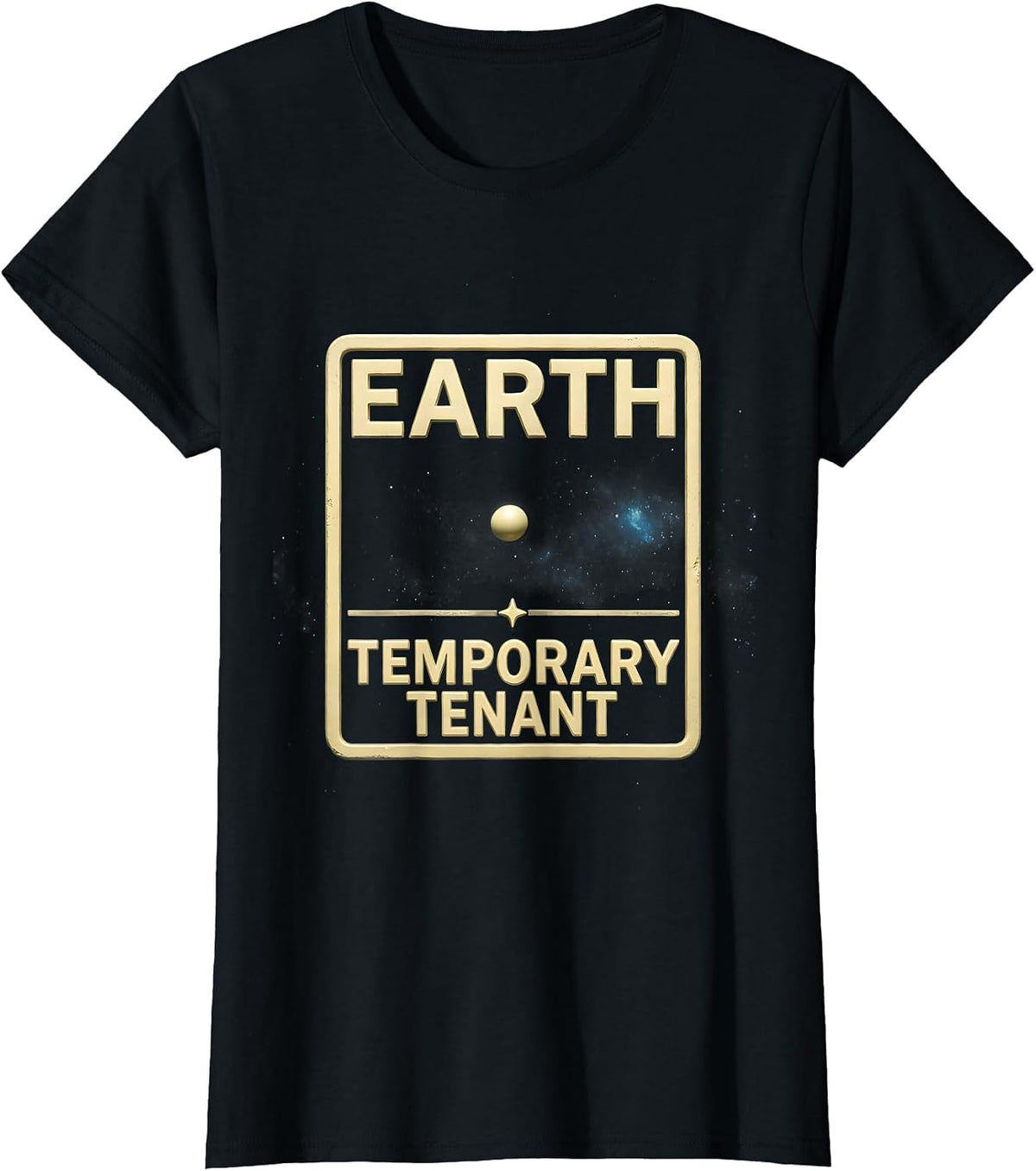 Earth Temporary Tenant Funny Astronomy Space Science Fan T-Shirt - Black