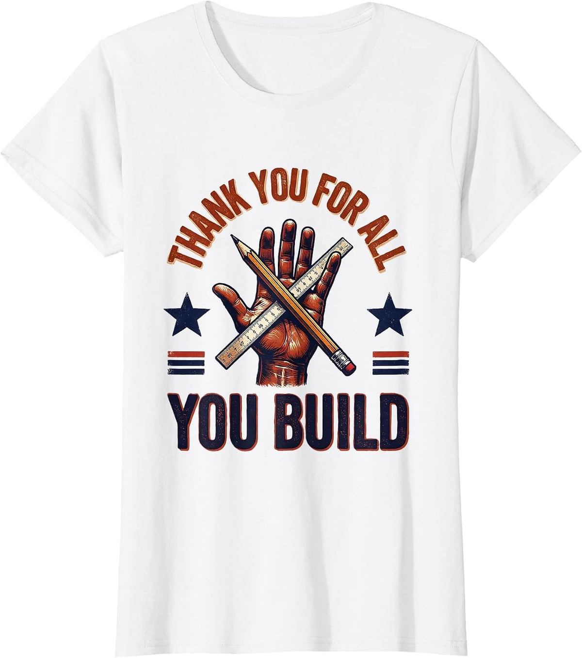 Thank You For All You Build Patriotic Labor Day Union Pride T-Shirt - White