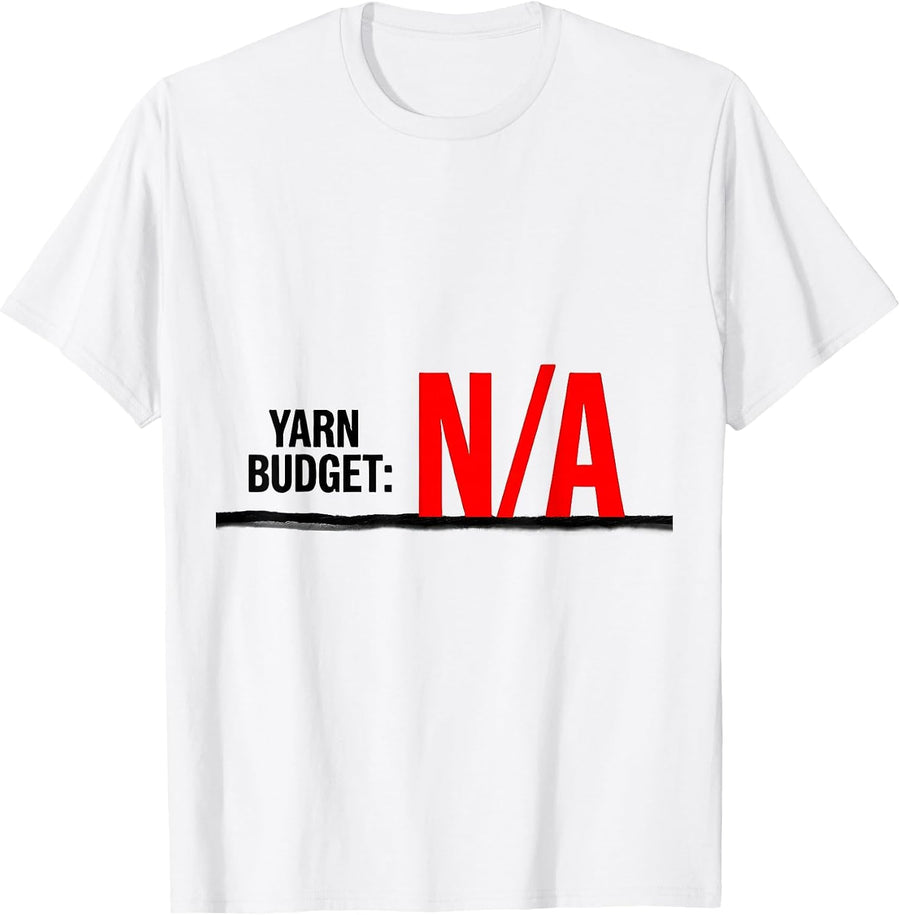 Men's Yarn Budget Not Applicable Funny Knitting Crocheter Humor T-Shirt - White