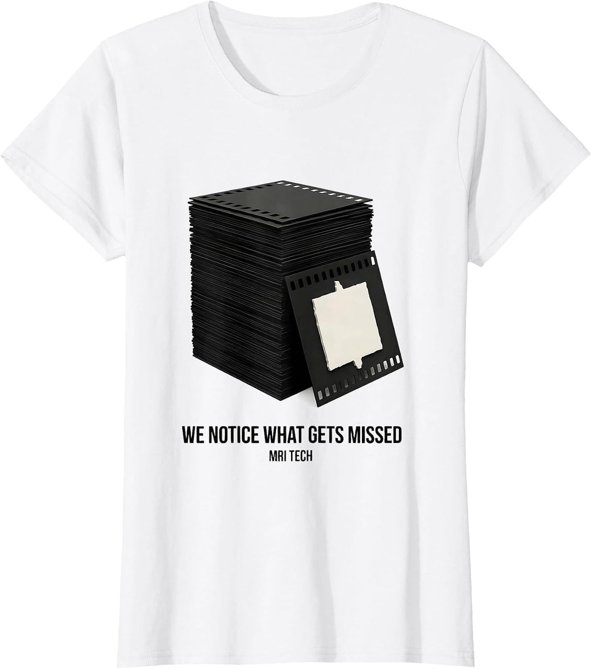 Women's We Notice What Gets Missed MRI Tech Radiology Rad Tech Gift T-Shirt - White