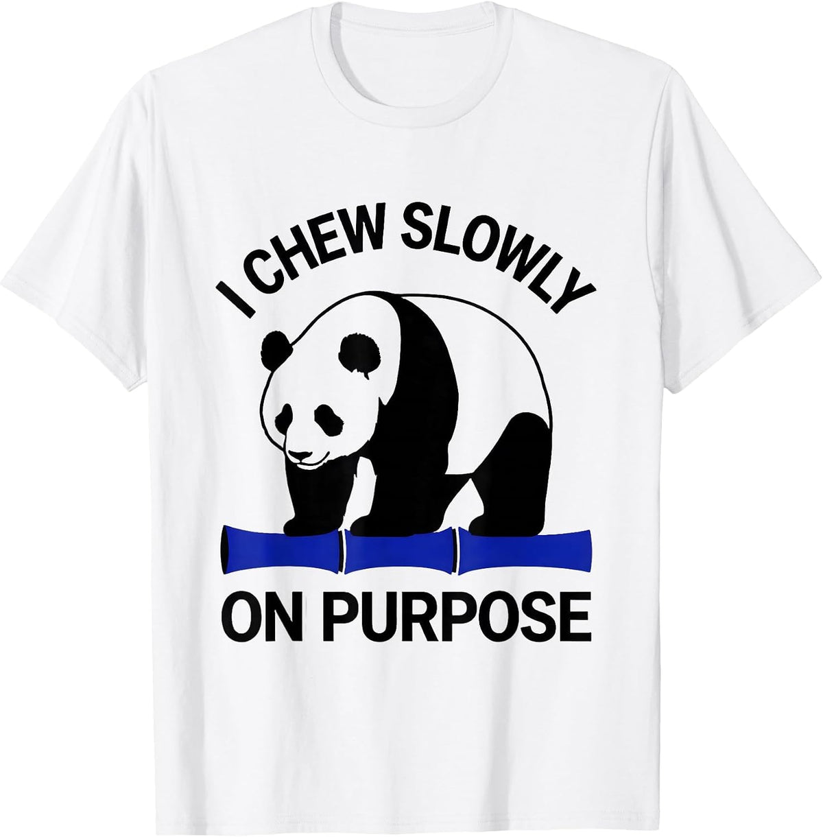 Men's I Chew Slowly On Purpose Funny Panda Bear Cute Animal Humor T-Shirt - White