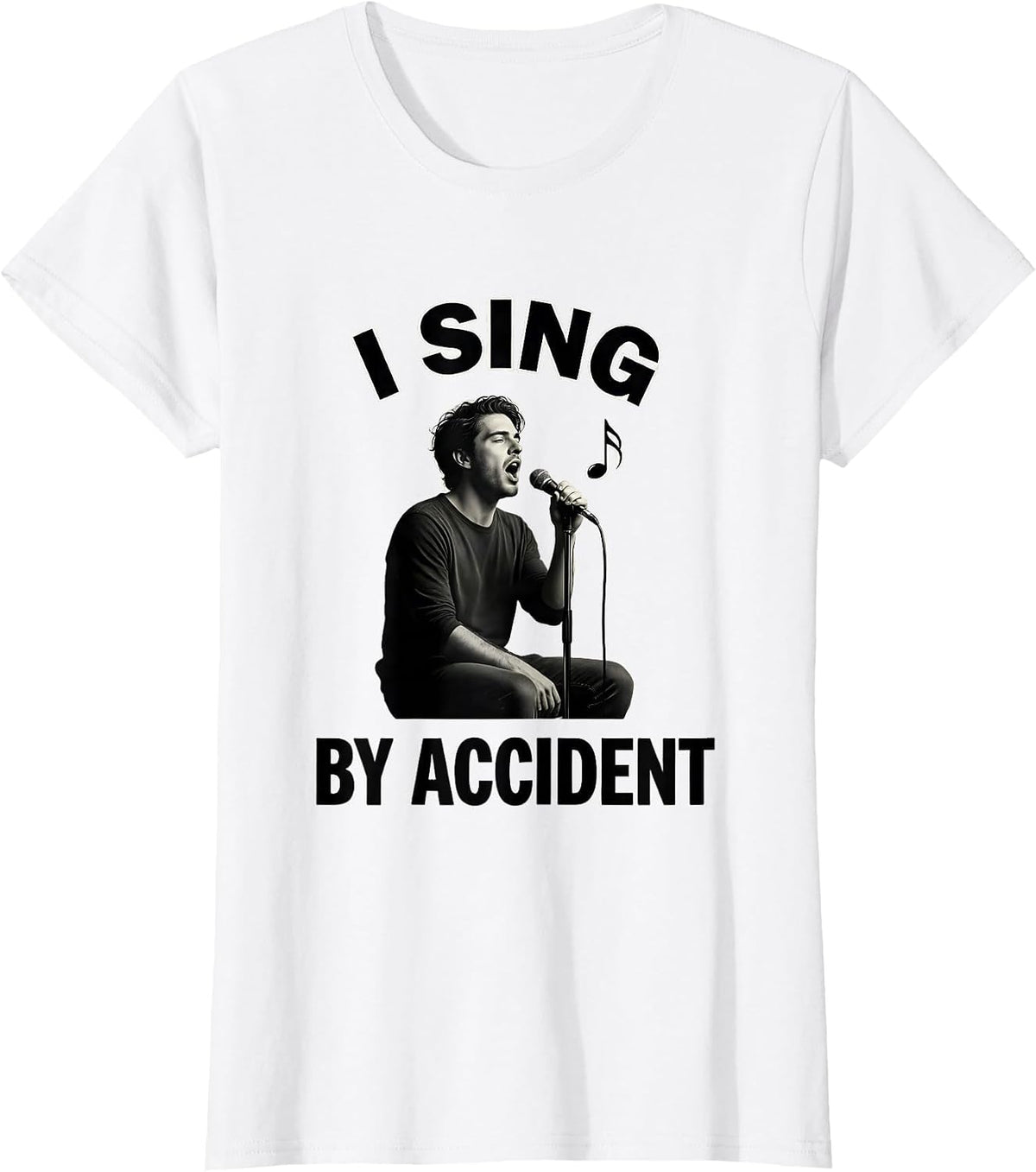 Women's I Sing By Accident Funny Choir Singer Karaoke Humor T-Shirt - White