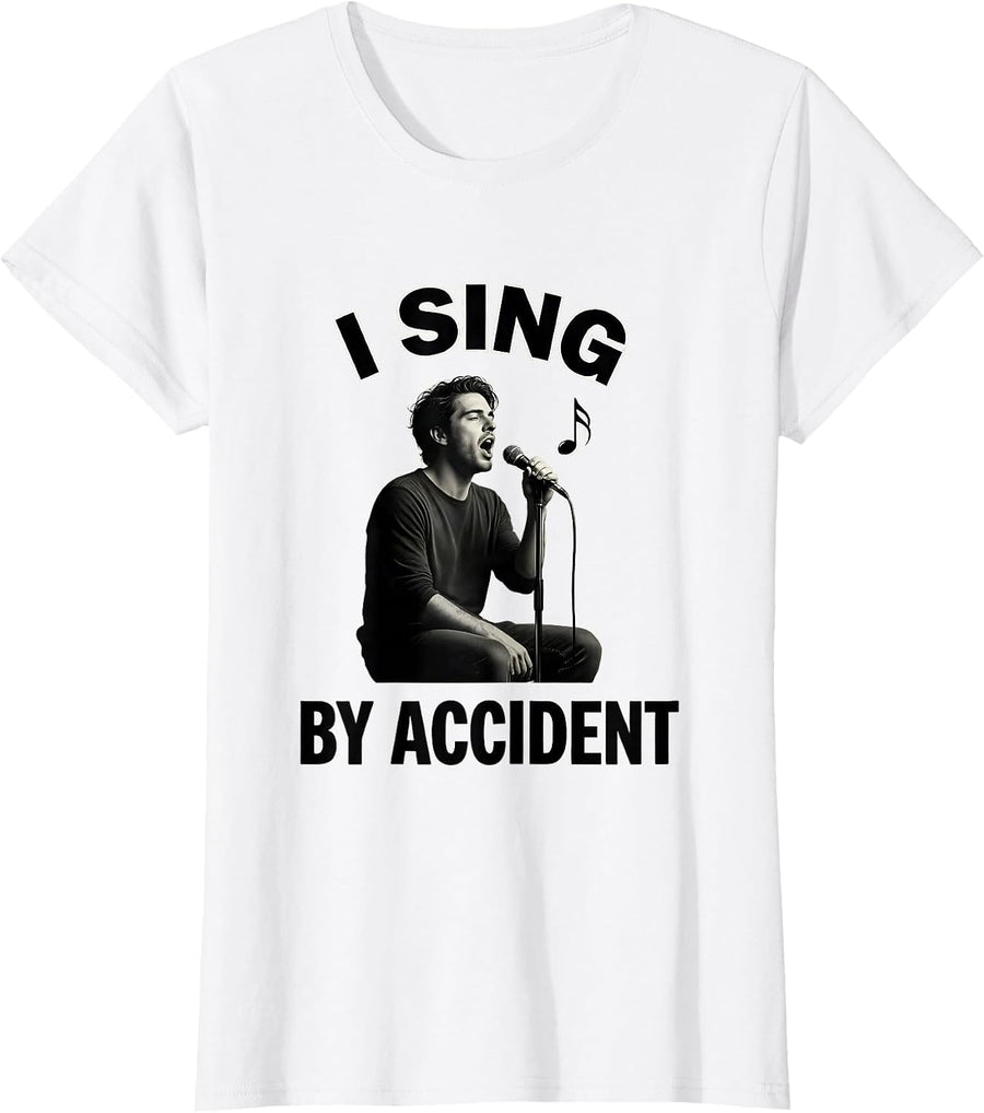 Women's I Sing By Accident Funny Choir Singer Karaoke Humor T-Shirt - White