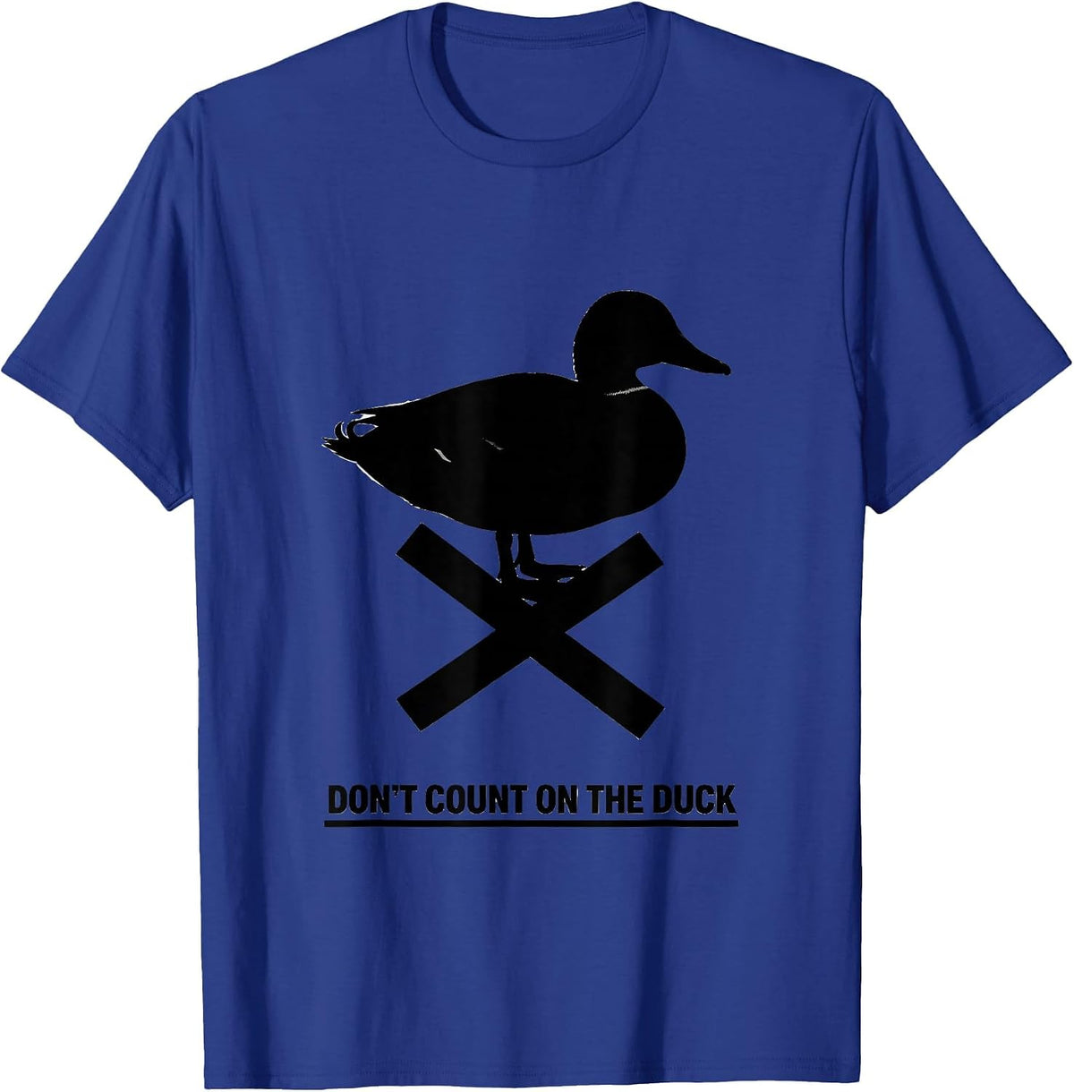 Don't Count On The Duck Funny Duck Hunter Novelty Gift T-Shirt - Royal Blue