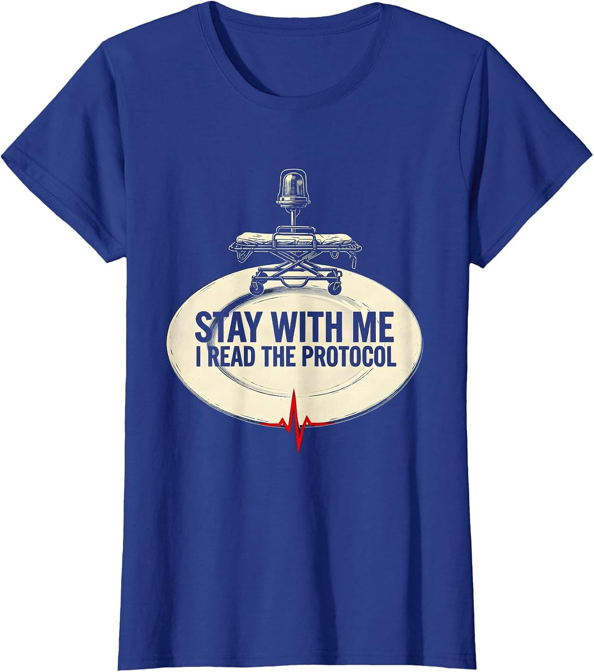 Women's Stay With Me I Read The Protocol Funny EMT Paramedic EMS T-Shirt - Royal Blue