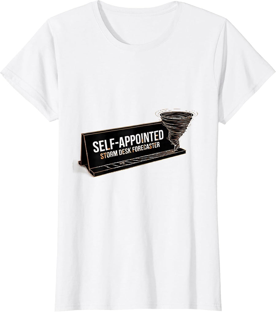 Women's Self-Appointed Storm Desk Forecaster Funny Storm Chaser T-Shirt - White