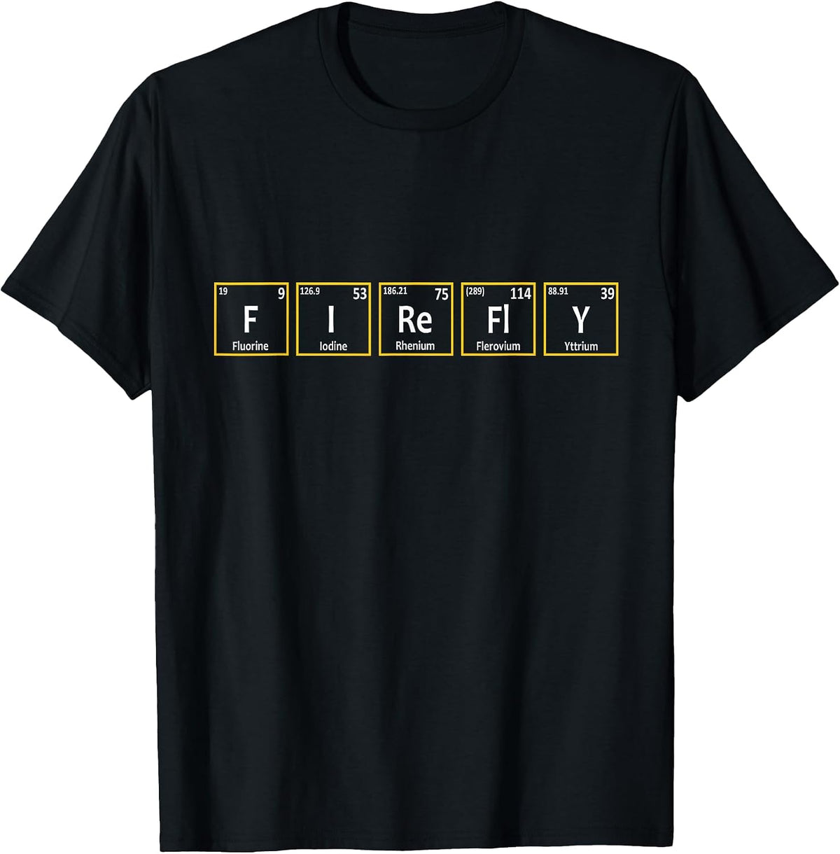 Firefly (F-I-Re-Fl-Y) Periodic Table Elements Spelling T-Shirt - Black