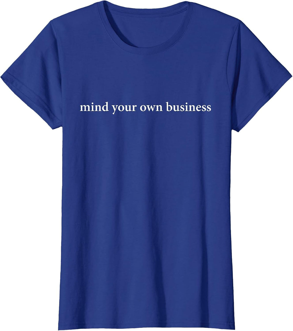 Mind Your Own Business T-Shirt - Royal Blue