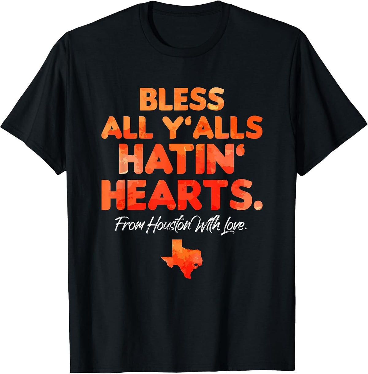 Bless All Y'alls Hatin' Hearts Houston with Love T-Shirt - Black