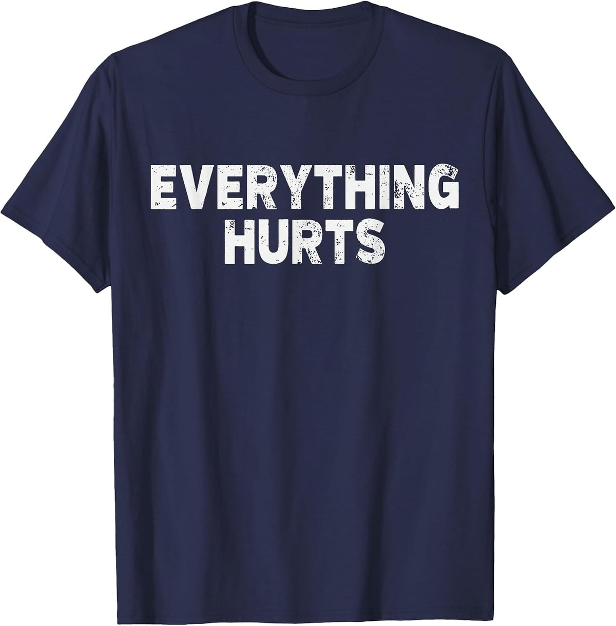 Workout Everything Hurts Gym Humor Deadlift Pun Motivational T-Shirt - Navy Blue