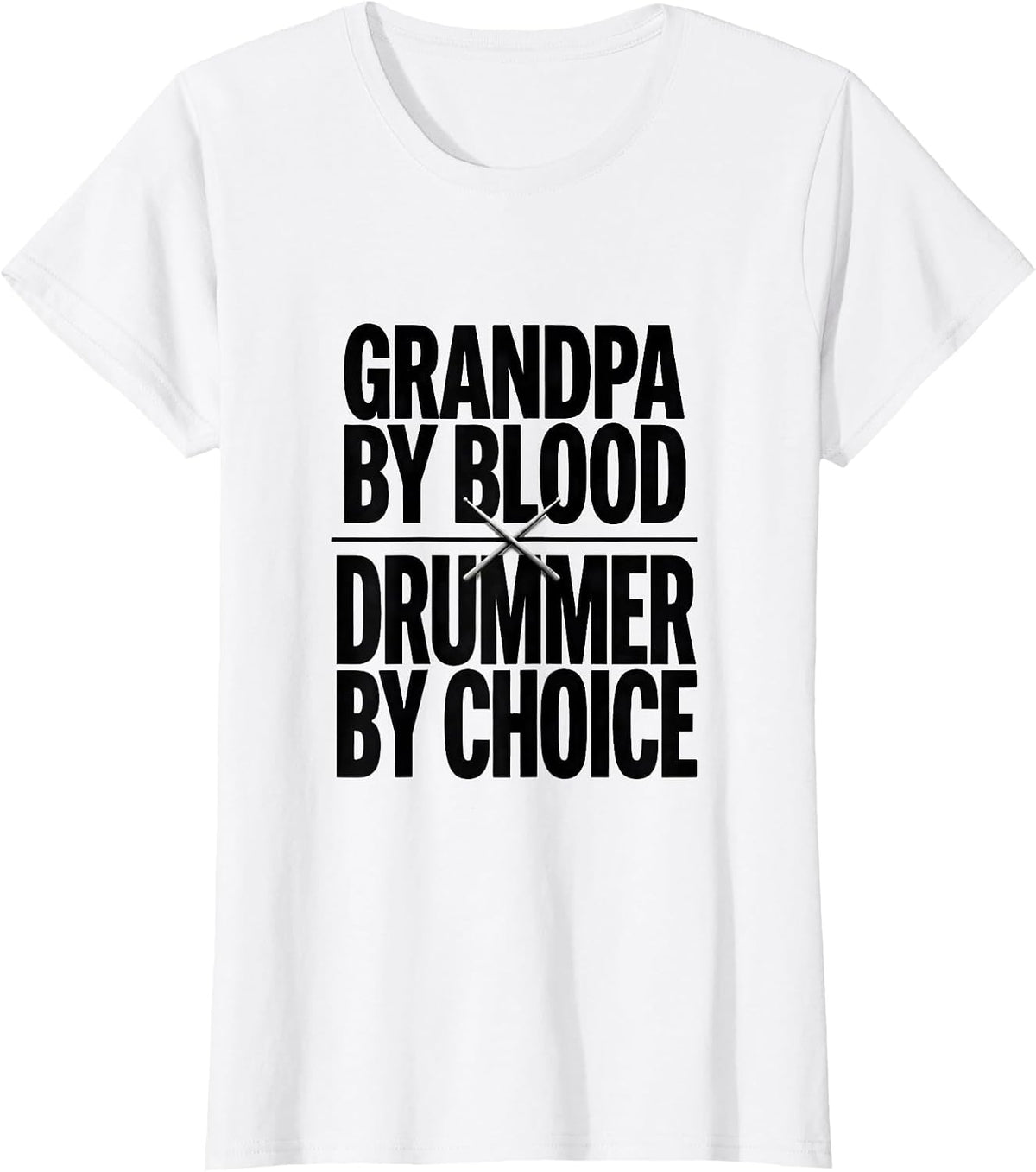Women's Grandpa By Blood Drummer By Choice Funny Drummer Gift T-Shirt - White