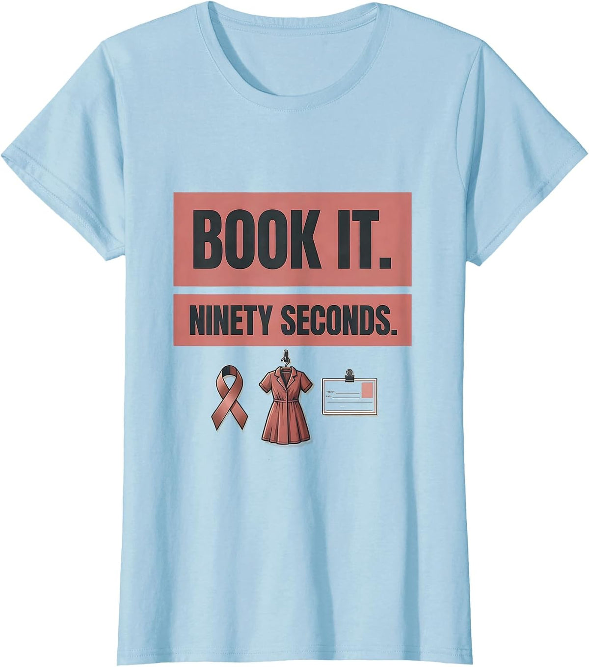 Book It Ninety Seconds Radiology Tech Mammography T-Shirt - Baby Blue