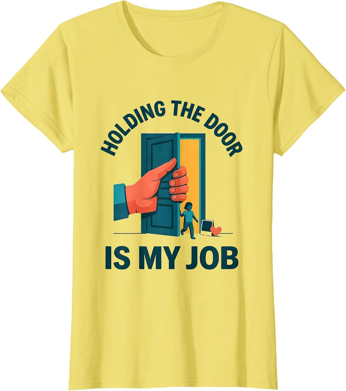 Holding The Door Is My Job Funny Paraprofessional T-Shirt - Lemon Yellow