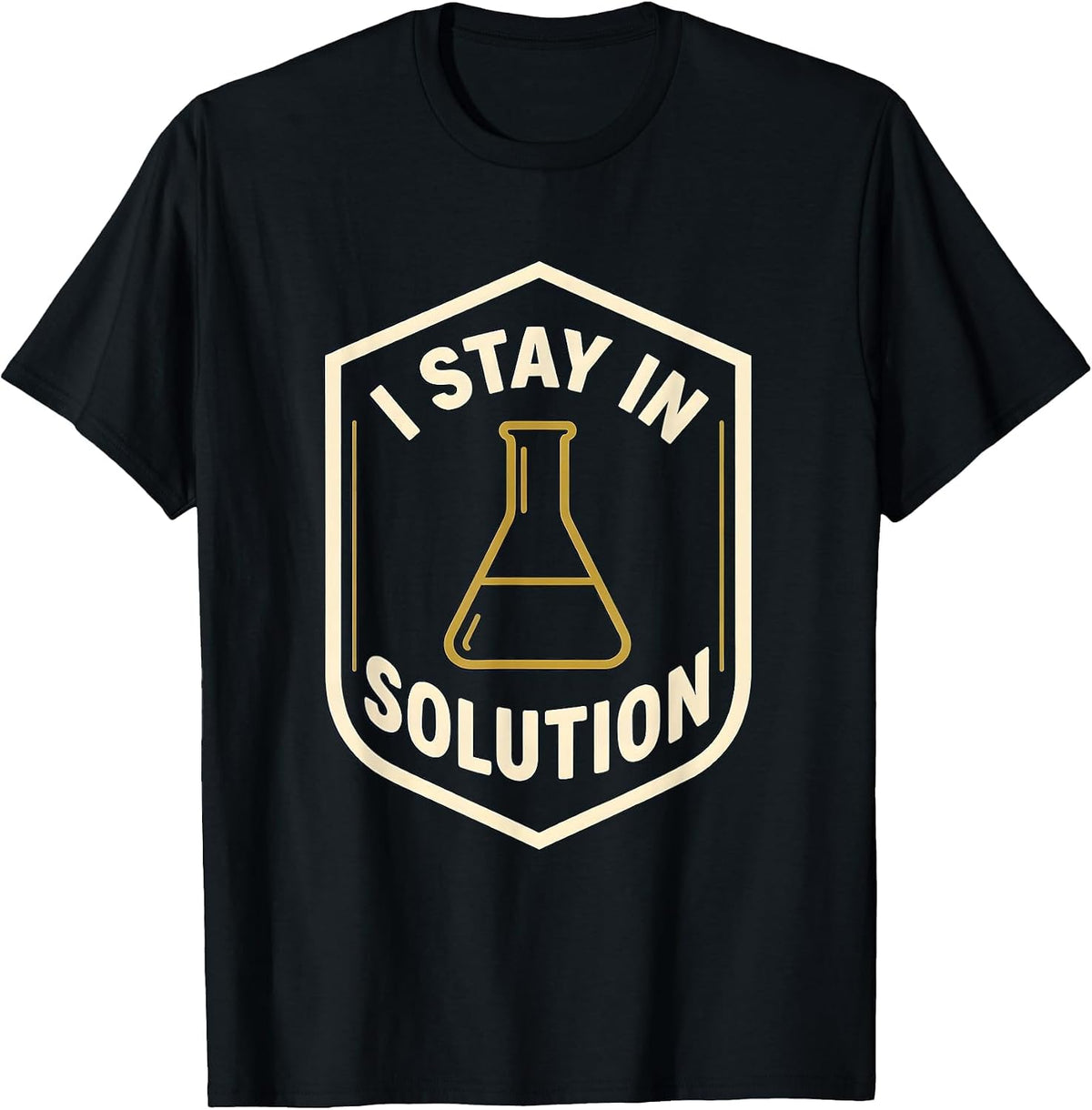 Men's I Stay In Solution Funny Chemistry Nerd Humor Science T-Shirt - Black