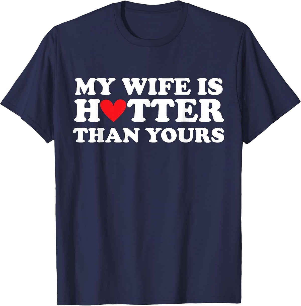 My Wife is Hotter Than Yours Husband Wife Girlfriend Love T-Shirt - Navy Blue