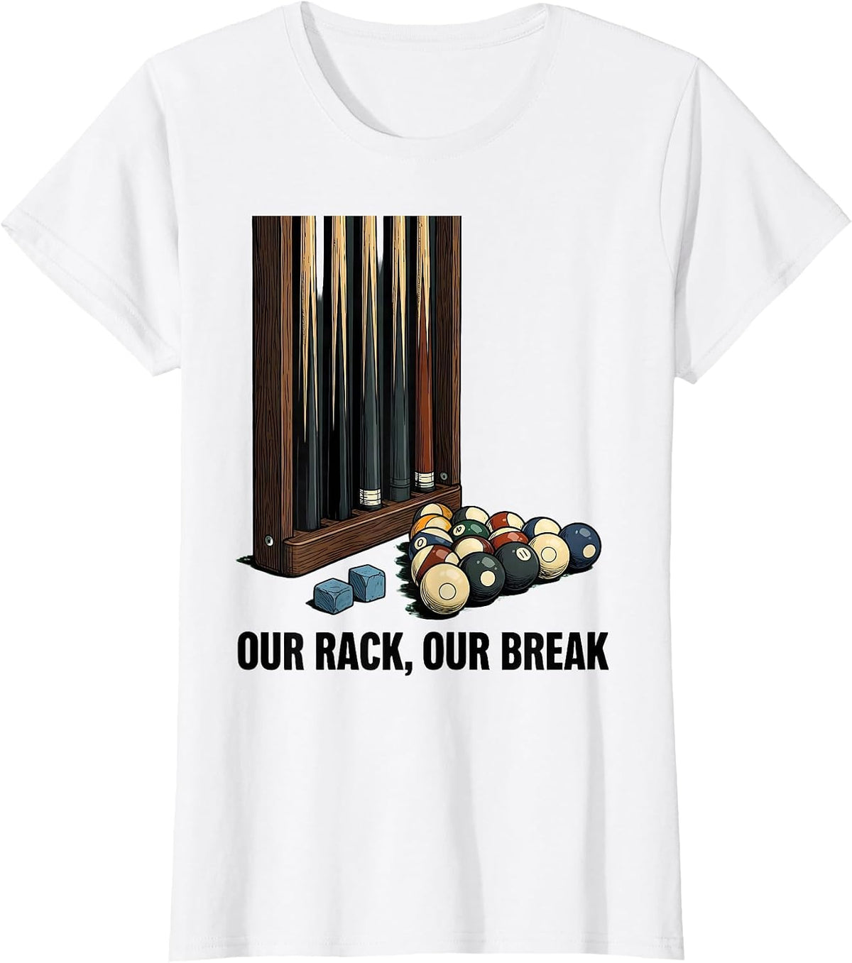 Our Rack, Our Break Billiard Player Pun Humor T-Shirt - White