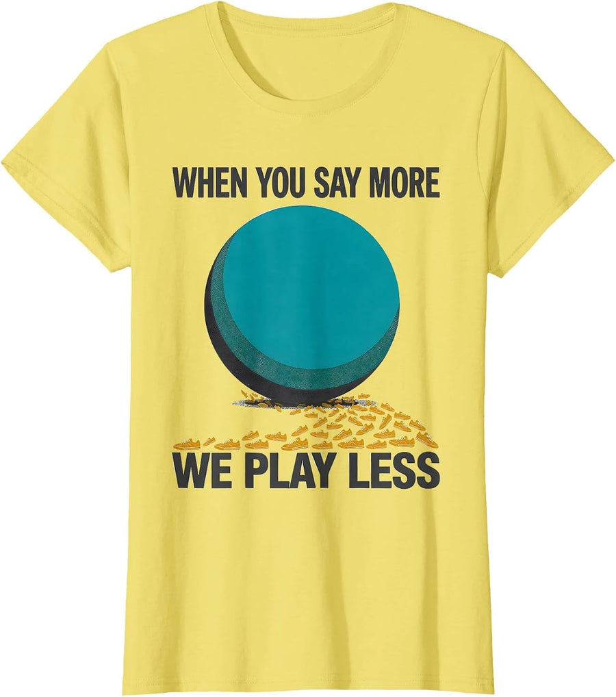 When You Say More, We Play Less Funny PE Teacher Back T-Shirt - Lemon Yellow