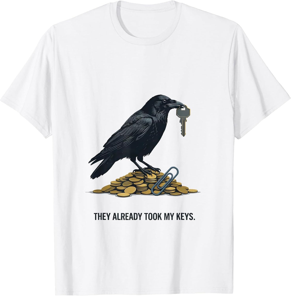 Men's They Already Took My Keys Editorial Crow Bird Lover Gift T-Shirt - White